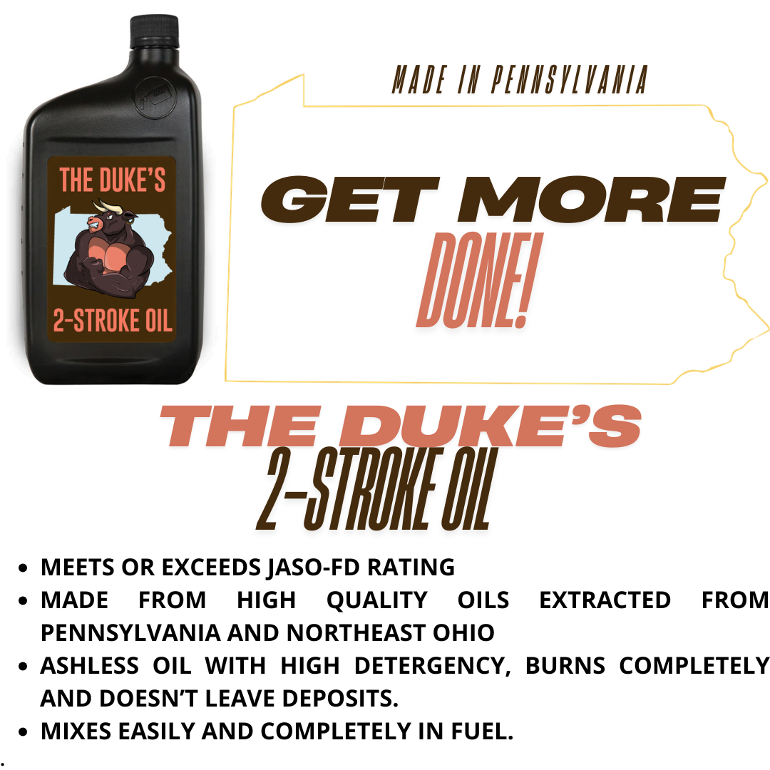 THE DUKE'S 2-STROKE OIL -- EXTRACTED AND MADE IN PENNSYLVANIA -- SUPERIOR OIL, SUPERIOR VALUE!