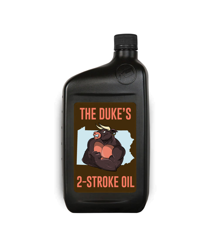 THE DUKE'S 2-STROKE OIL -- EXTRACTED AND MADE IN PENNSYLVANIA -- SUPERIOR OIL, SUPERIOR VALUE!